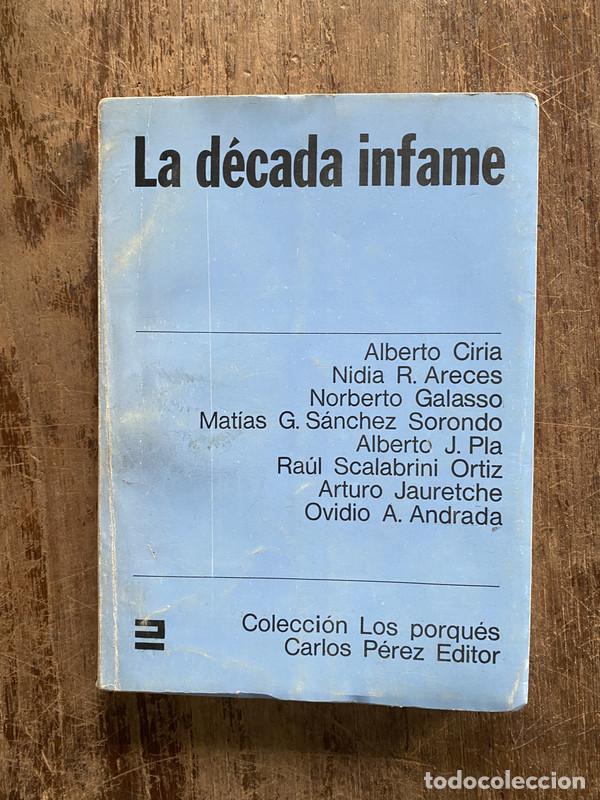 Libri di seconda mano: La decada infame - Ciria A. Areces N. Galazo N. Sanchez Sorondo M. Pla A. Scalabrini Ortiz R. Jauret