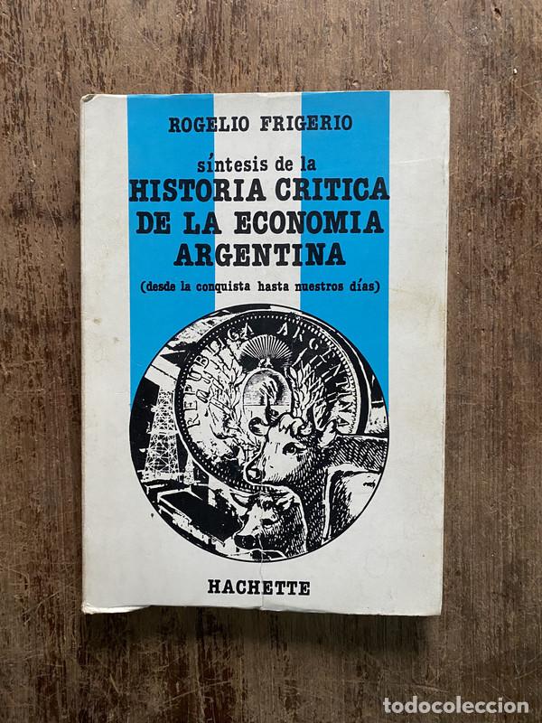 Libri di seconda mano: Sintesis de la Historia Critica de la Economia Argentina - Frigerio Rogelio