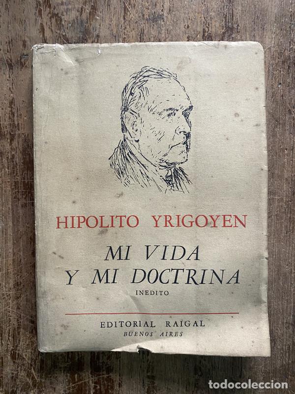 B&uuml;cher: Mi vida y mi doctrina - Yrigoyen Hipolito