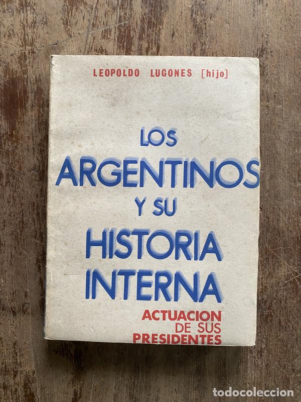 B&uuml;cher: Los argentinos y su historia interna - Lugones Leopoldo (hijo)
