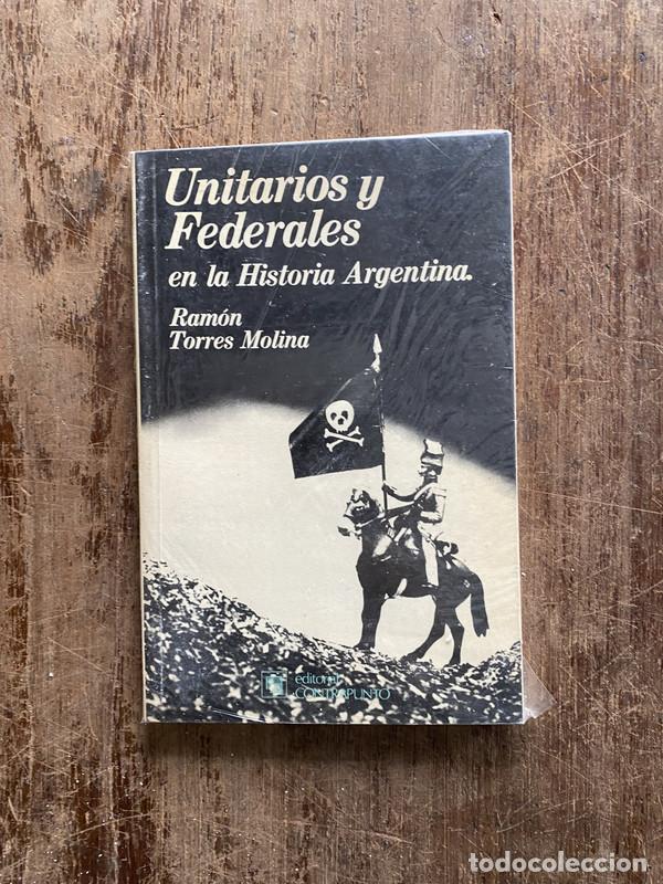B&uuml;cher: Unitarios y Federales en la Historia Argentina - Torres Molina Ramon