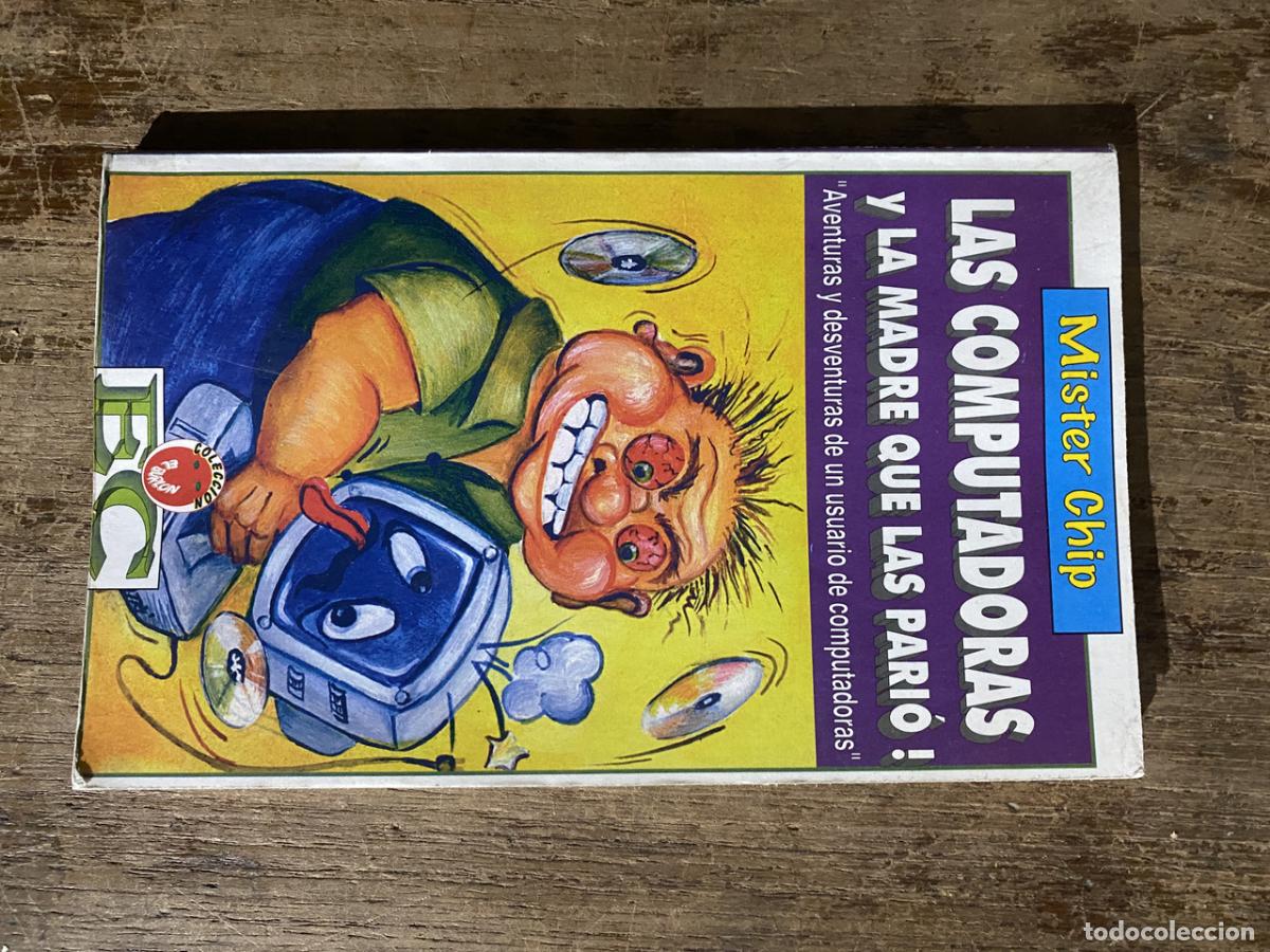 Libros: Las computadoras y la madre que las pario! - Mister Chip - Foto 1