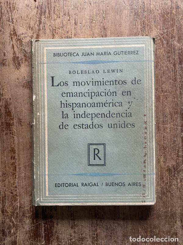Libros: Los movimientos de emancipacion en hispanoamerica y la independencia de estados unidos - Lewin Boles