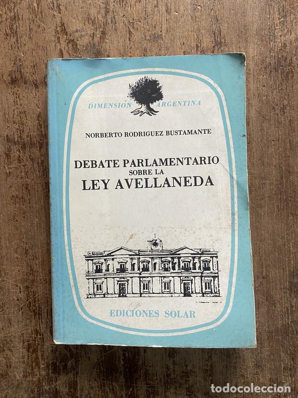 books: Debate Parlamentario sobre la Ley Avellaneda - Rodriguez Bustamante Norberto