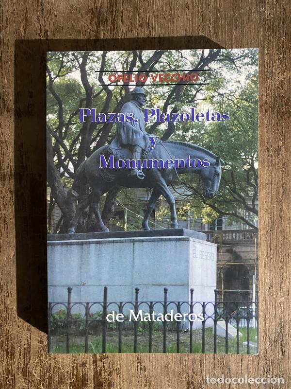books: Plazas Plazoletas y Monumentos de Mataderos - Vecchio Ofelio