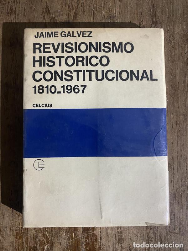 books: Revisionismo Historico Constitucional 1810-1967 - Galvez Jaime