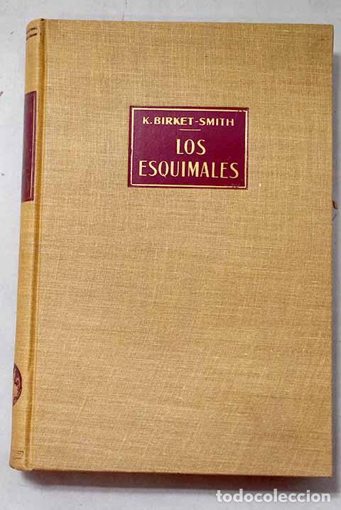 Libros: Los esquimales: Birket-Smith, Kaj.- Birket-Smith, Kaj