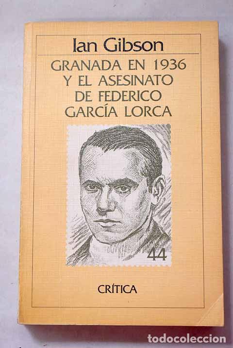 Libros: Granada en 1936 y el asesinato de Federico Garc&iacute;a Lorca.- Gibson, Ian