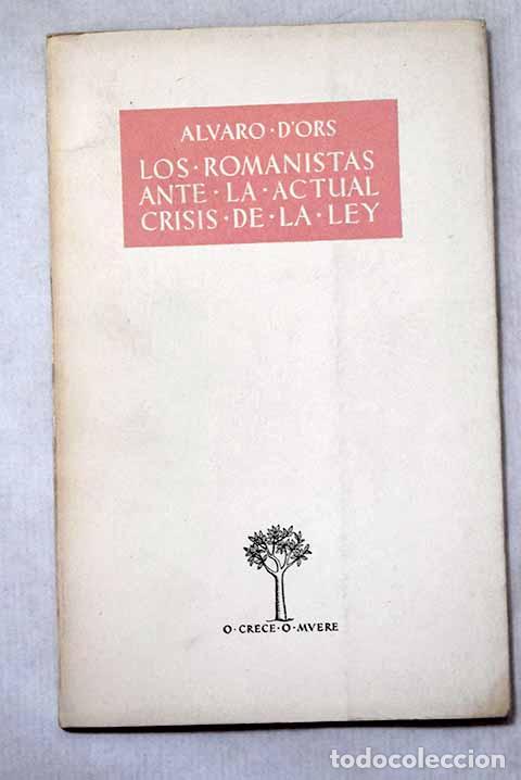 Libri di seconda mano: Los romanistas ante la actual crisis de la ley.- Ors, &Aacute;lvaro d