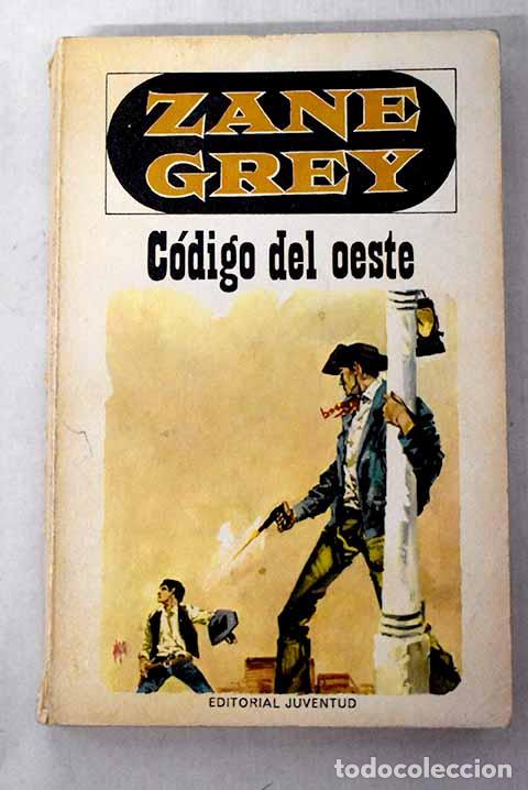 Libros: C&oacute;digo del oeste: Grey, Zane.- Grey, Zane