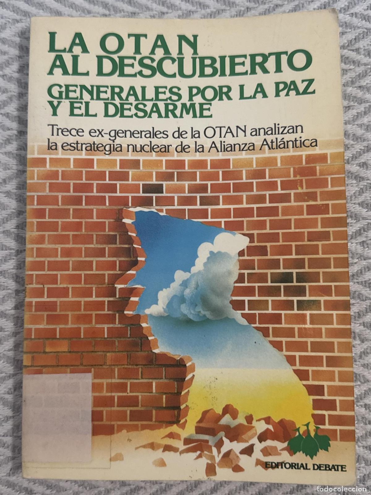 Libros: La OTAN al descubierto. Generales por la paz y el desarme. Trece ex-generales de la OTAN analizan la