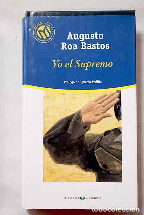 Libros: Yo el Supremo: Roa Bastos, Augusto.- Roa Bastos, Augusto