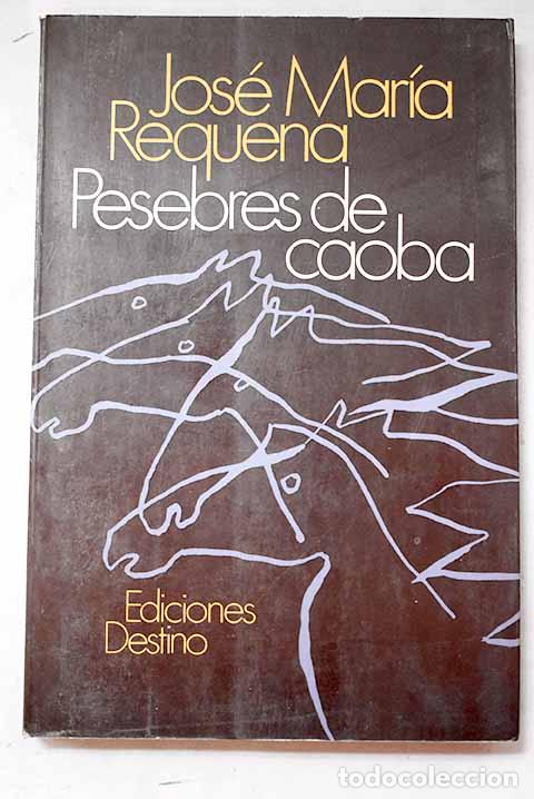 books: Pesebres de caoba: Requena, Jos&eacute; Mar&iacute;a.- Requena, Jos&eacute; Mar&iacute;a