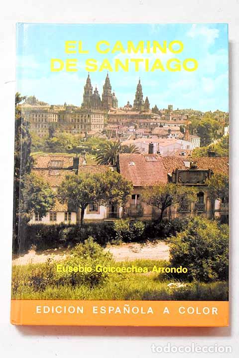 Livres: El camino de Santiago.- Goicoechea Arrondo, Eusebio