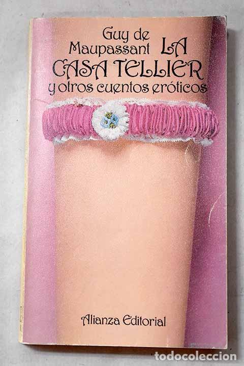 Livres: La casa Tellier y otros cuentos er&oacute;ticos.- Maupassant, Guy de