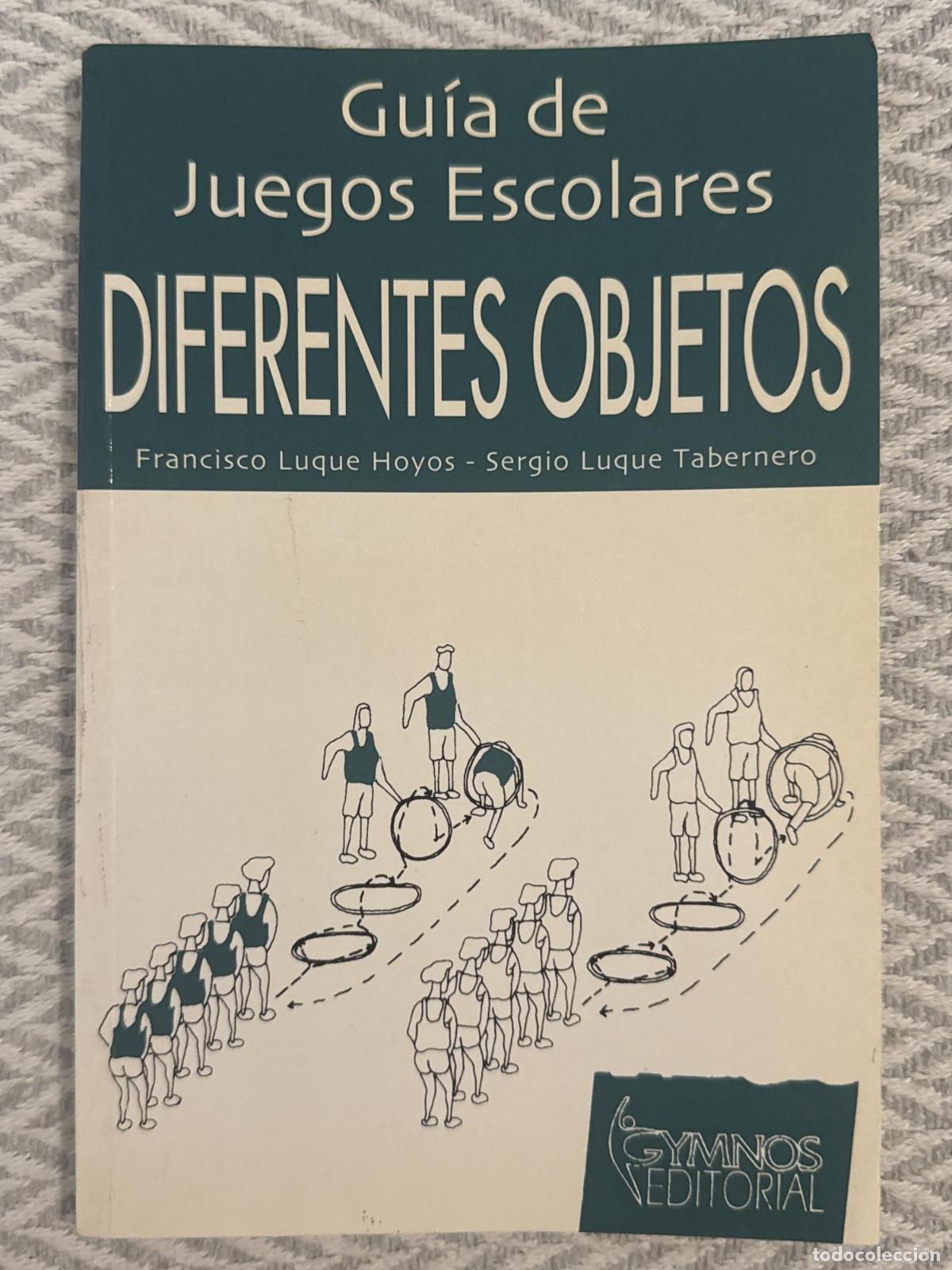Libros: Gu&iacute;a de juegos escolares con diferentes objetos - Francisco Luque Hoyos, Sergio Luque Tabernero
