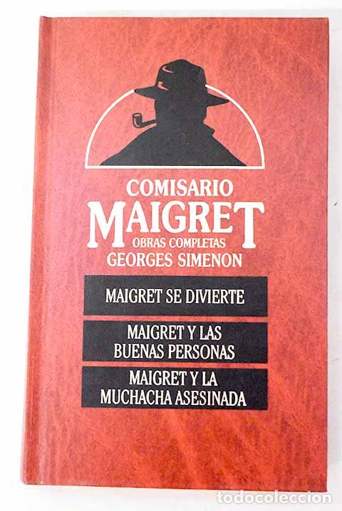 Libros: Maigret se divierte ; Maigret y las buenas personas ; Maigret y la muchacha asesinada