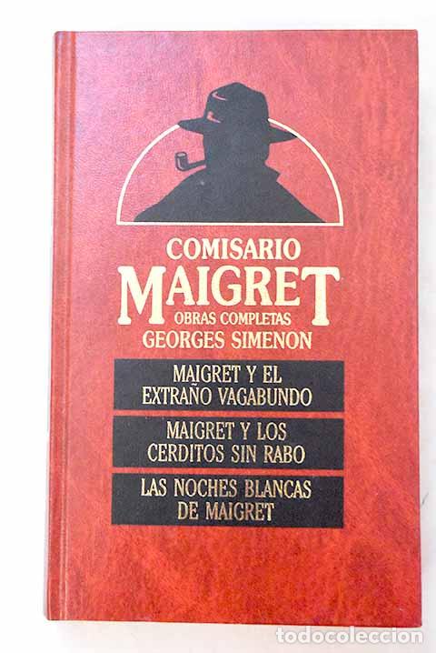 Libros: Maigret y el extra&ntilde;o vagabundo; Maigret y los cerditos sin rabo ; Las noches blancas de Maigret