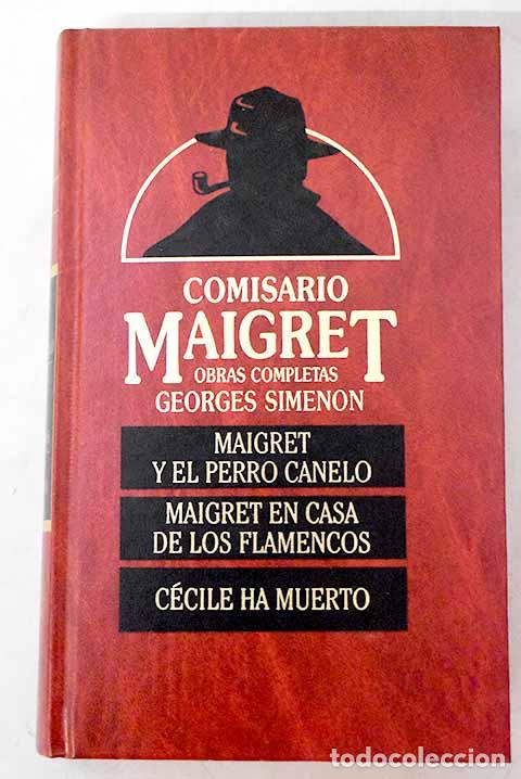 Libros: Maigret y el perro Canelo; Maigret en casa de los flamencos ; C&eacute;cile ha muerto.- Simenon, Georges