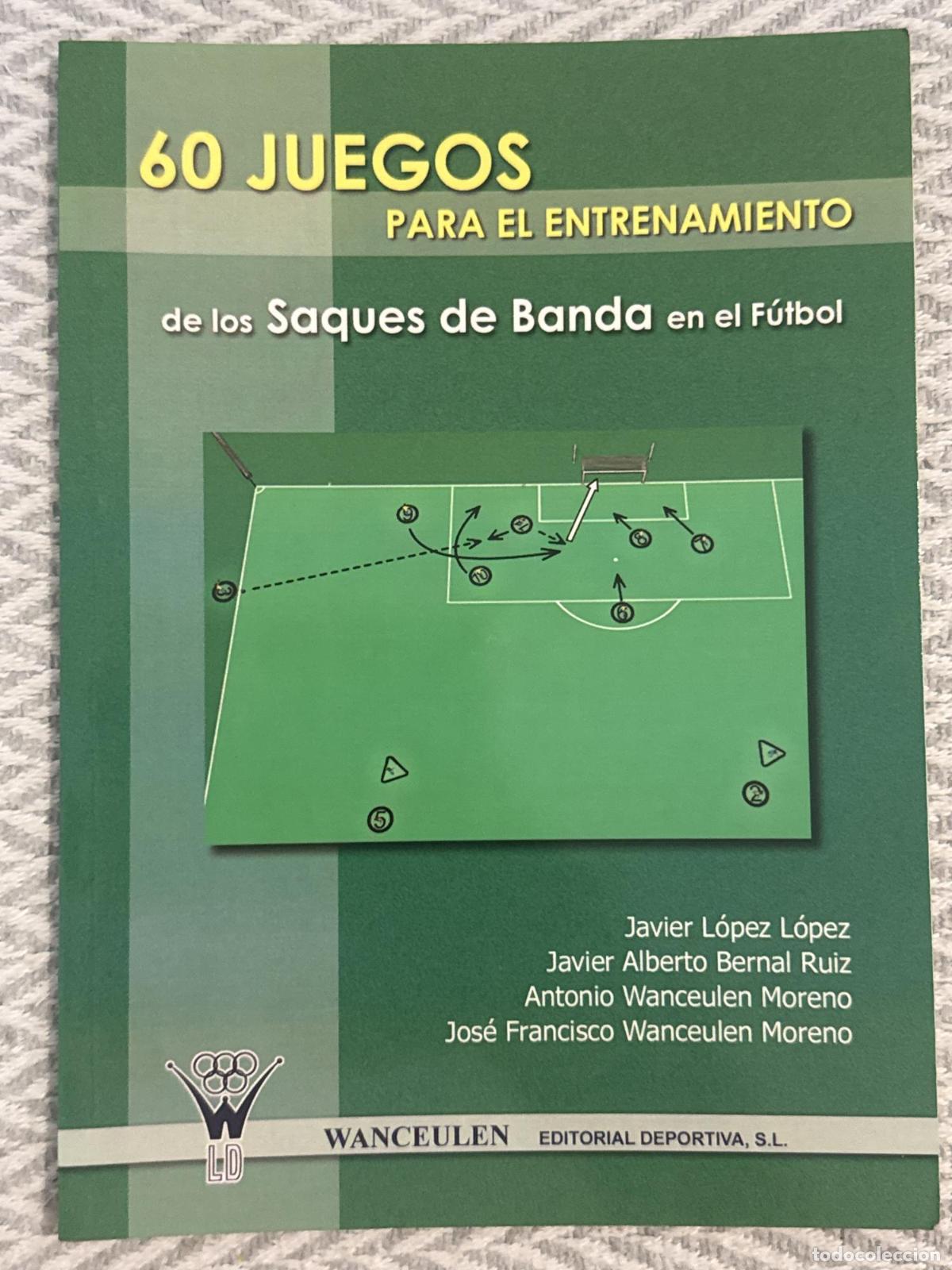 Libros: 60 juegos para el entrenamiento de los saques de banda en el f&uacute;tbol - Javier L&oacute;pez L&oacute;pez, Javier Alb