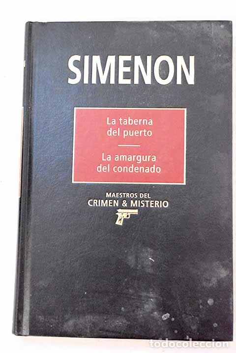Libros: La taberna del puerto ; La amargura del condenado.- Simenon, Georges