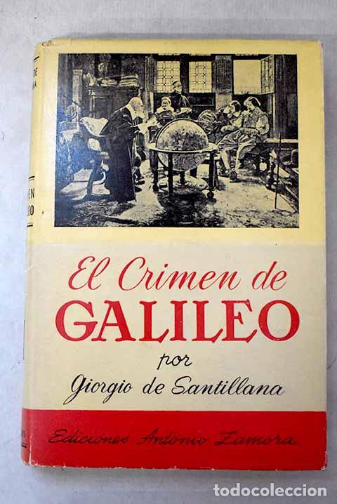 Libros: El crimen de Galileo: historia del proceso inquisistorial al genio.- Santillana, Giorgio de