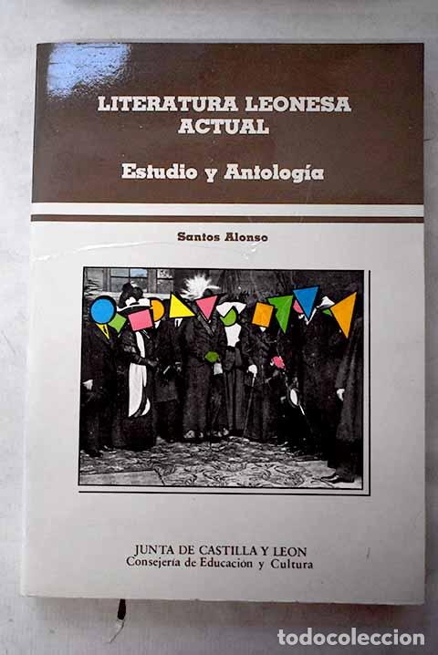 Libros: Literatura leonesa actual: estudio y antolog&iacute;a de 17 escritores.- Alonso, Santos