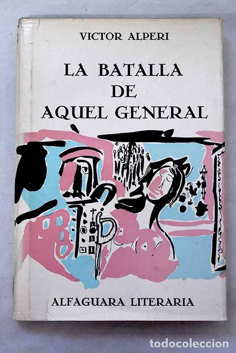 Libros: La batalla de aquel general.- Alperi, V&iacute;ctor
