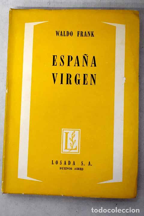 Libros: Espa&ntilde;a virgen: Escenas del drama espiritual de un gran pueblo.- Frank, Waldo