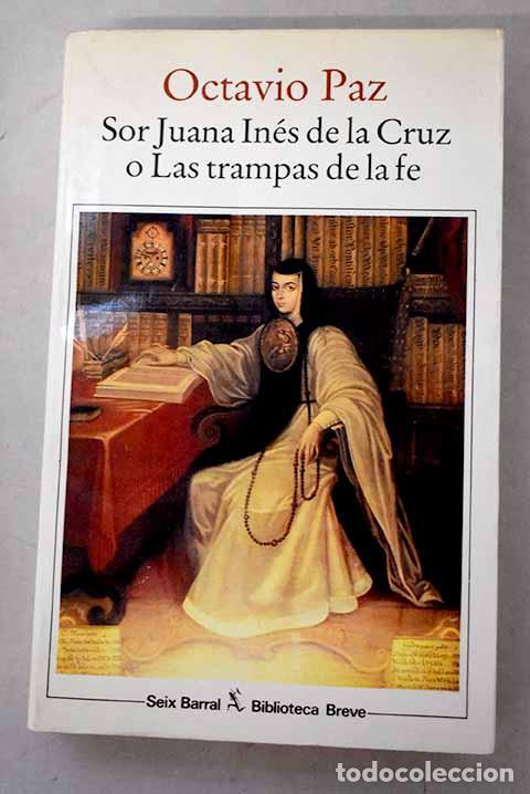 Libros: Sor Juana In&eacute;s de la Cruz o Las trampas de la f&eacute;.- Paz, Octavio