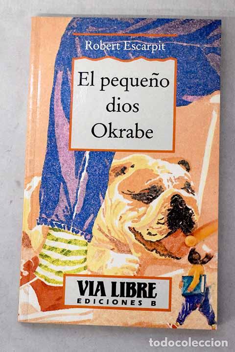 Libros: El peque&ntilde;o dios Okrabe.- Escarpit, Robert