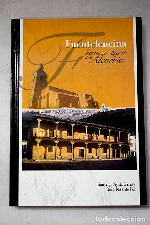 Libros: Fuentelencina, hermoso lugar de la Alcarria.- Ayala Garc&eacute;s, Santiago; Basante Pol, Rosa
