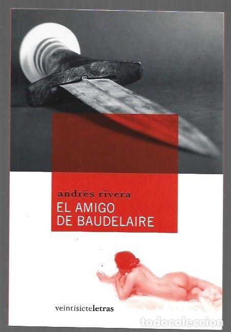 Libros: AMIGO DE BAUDELAIRE - EL - RIVERA, ANDRES - Foto 1