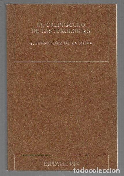 B&uuml;cher: CREPUSCULO DE LAS IDEOLOGIAS - EL - FERNANDEZ DE LA MORA, GONZALO