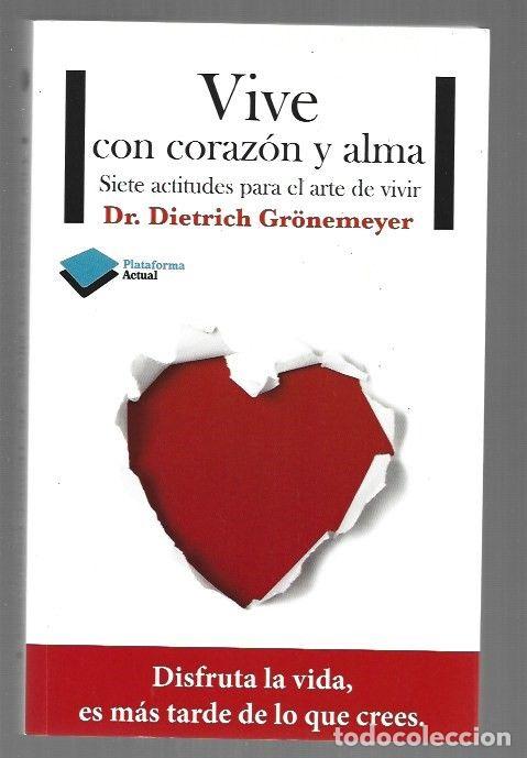 Libri di seconda mano: VIVE CON CORAZON Y ALMA. SIETE ACTITUDES PARA EL ARTE DE VIVIR - GRONEMEYER, DIETRICH