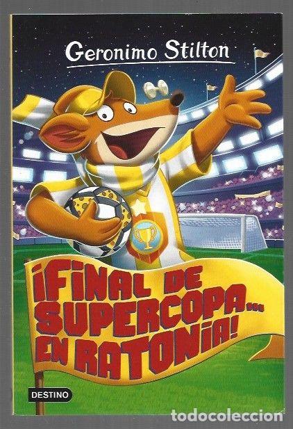 Libros: GERONIMO STILTON 65: &iexcl;FINAL DE SUPERCOPA EN RATONIA! - STILTON, GERONIMO - Foto 1