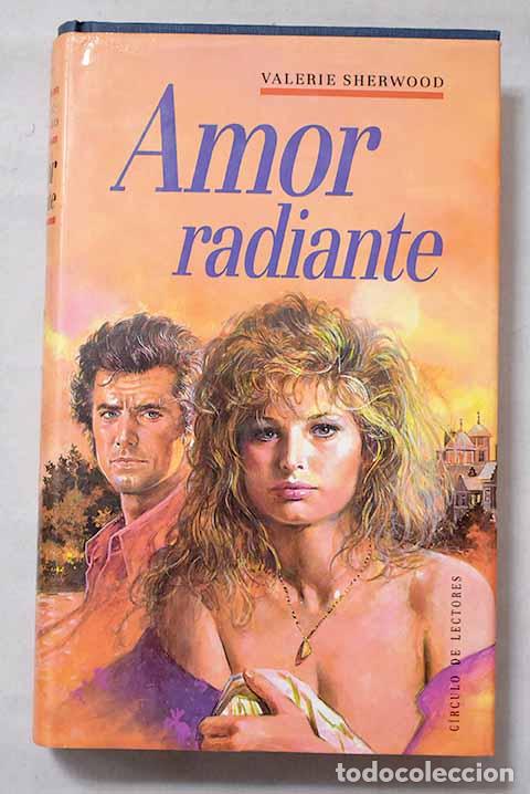 Libros: Amor radiante: Sherwood, Valerie.- Sherwood, Valerie