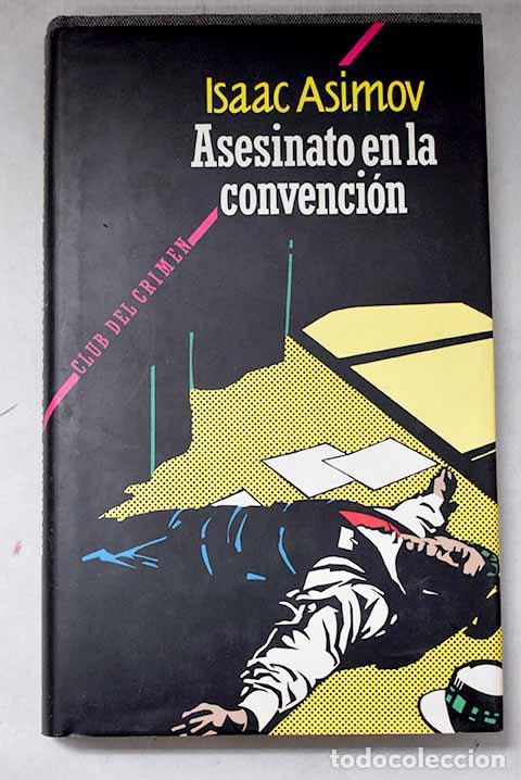 Libros: Asesinato en la convenci&oacute;n.- Asimov, Isaac