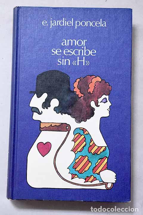 B&uuml;cher: Amor se escribe sin h.- Jardiel Poncela, Enrique