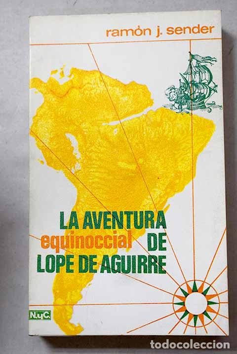 Libros: La aventura equinoccial de Lope de Aguirre.- Sender, Ram&oacute;n J.