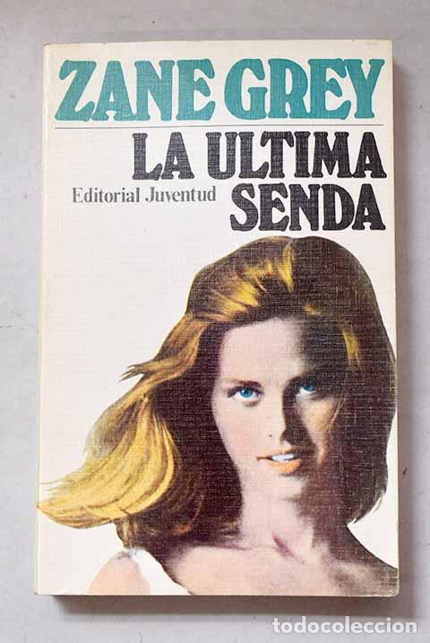 Libros: La &uacute;ltima senda: Grey, Zane.- Grey, Zane
