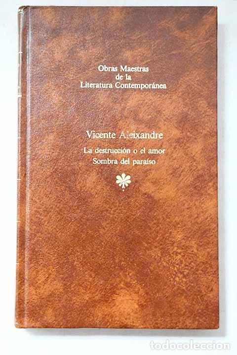 Libros: Destrucci&oacute;n o el amor ; Sombra del paraiso.- Aleixandre, Vicente