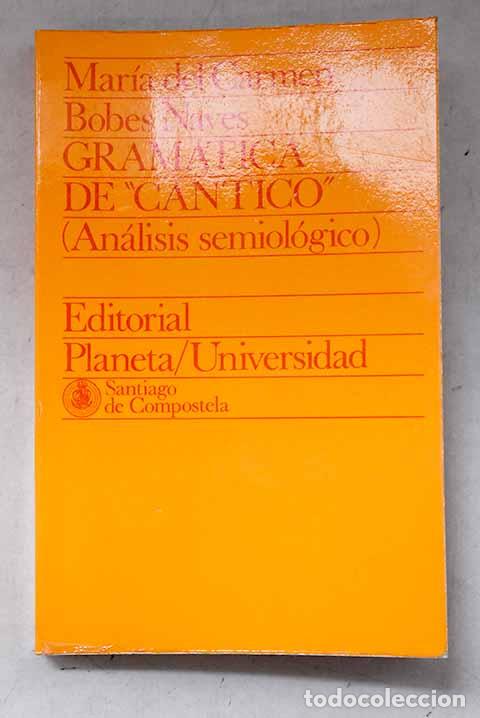 Libros: Gram&aacute;tica de C&aacute;ntico : an&aacute;lisis semiol&oacute;gico.- Bobes Naves, Mar&iacute;a del Carmen