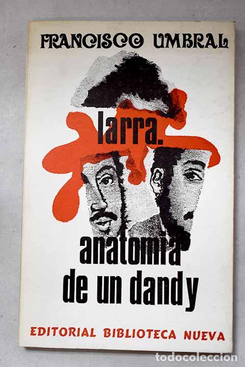 B&uuml;cher: Larra, anatom&iacute;a de un dandy.- Umbral, Francisco