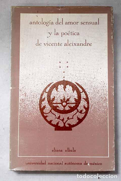 Libros: Antologa del amor sensual y la poetica de Vicente Aleixandre.- Albala, Eliana