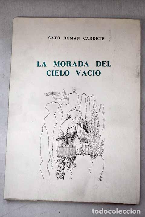 Libros: La morada del cielo vac&iacute;o.- Cardete, Cayo Rom&aacute;n