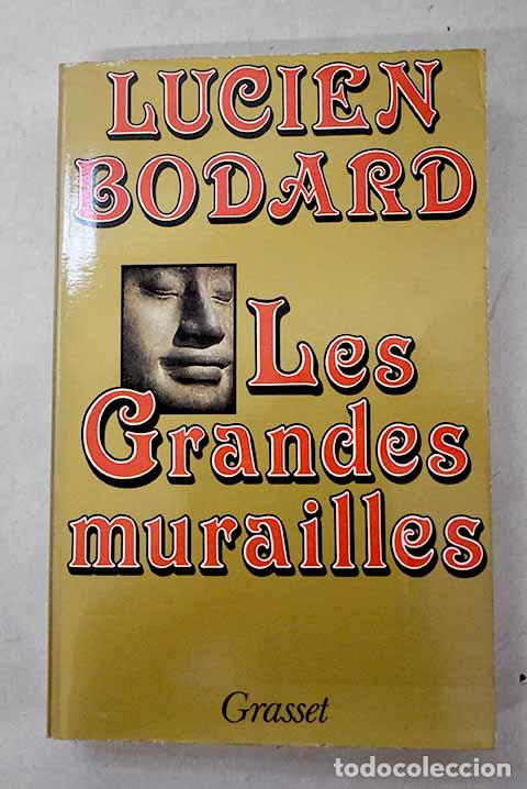 Libros: Les grandes murailles.- Bodard, Lucien