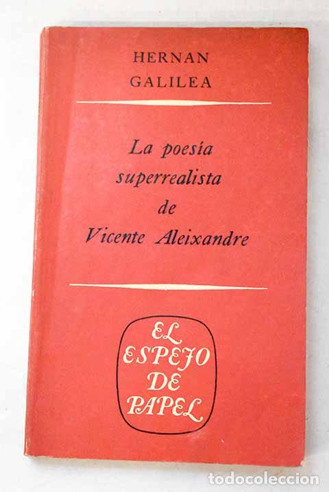 Libros: La poes&iacute;a superrealista de Vicente Aleixandre.- Galilea, Hern&aacute;n