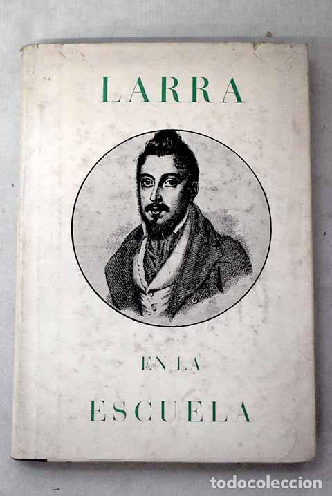 Libros: Larra en la escuela: antolog&iacute;a.- Larra, Mariano Jos&eacute; de