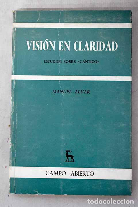 Libros: Visi&oacute;n en claridad: estudios sobre C&aacute;ntico .- Alvar, Manuel